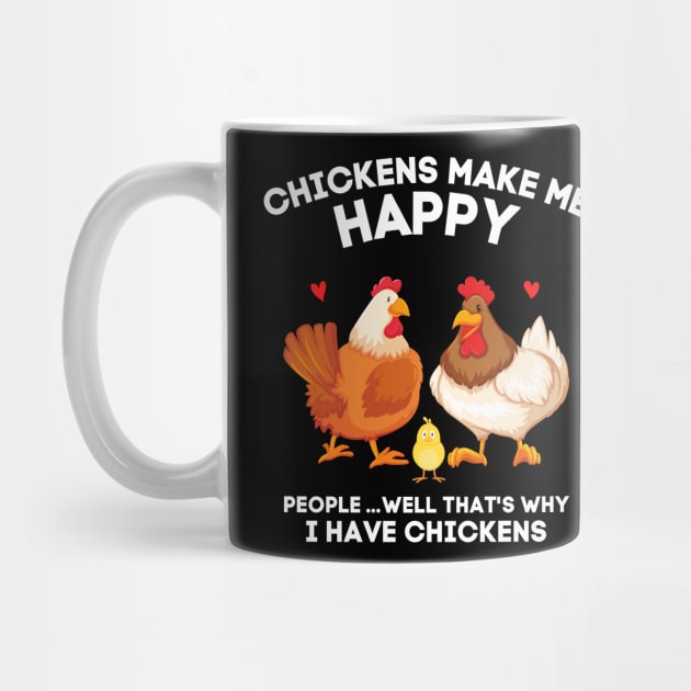 Chickens Make Me Happy People... That’s Why I Have Chickens by JustBeSatisfied